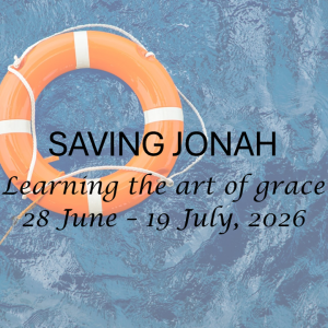A life-saving ring floating on the water with the text, "Saving Jonah: Learning the art of grace. 28 June - 19 July, 2026